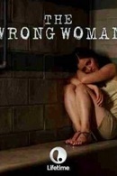 Yanlış Kadın – The Wrong Woman 2013 türkçe dublaj izle